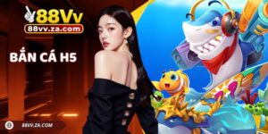 Bắn Cá H5 88VV - Tựa Game Đổi Thưởng Được Yêu Thích Nhất 2026
