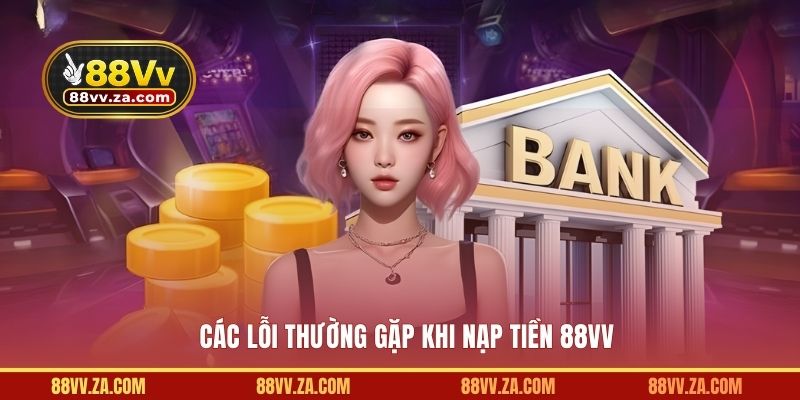 Cập nhật lỗi nạp tiền 88VV