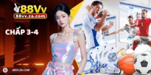 Chấp 3-4 - Kèo Cược Bóng Đá Nhận Odds Cao Tại 88VV