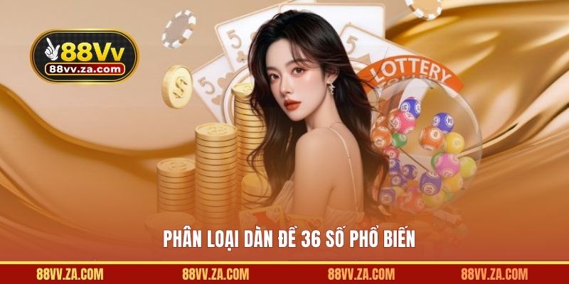 Phân loại dàn đề 36 số phổ biến