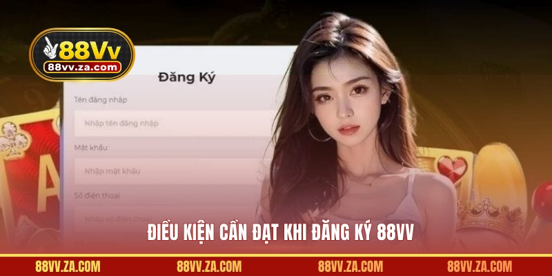 Điều kiện cần đạt khi đăng ký 88VV