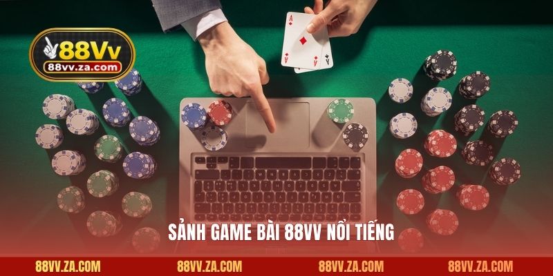 Sảnh game bài 88VV nổi tiếng