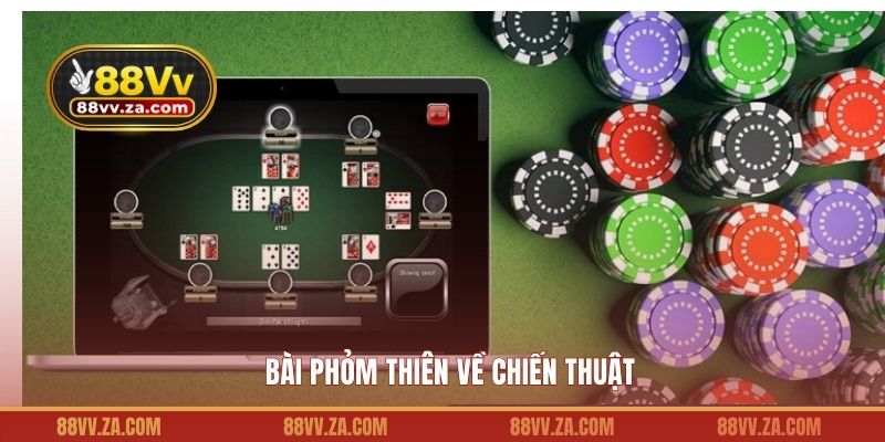 Bài Phỏm thiên về chiến thuật