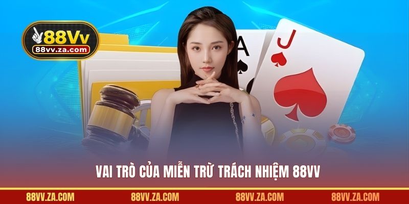Vai trò của miễn trừ trách nhiệm 88VV