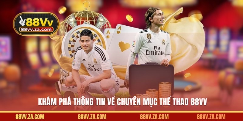Khám phá thông tin về chuyên mục thể thao 88VV