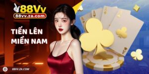 Luật Đánh Tiến Lên Miền Nam 88VV Chi Tiết Và Dễ Hiểu Nhất 2026