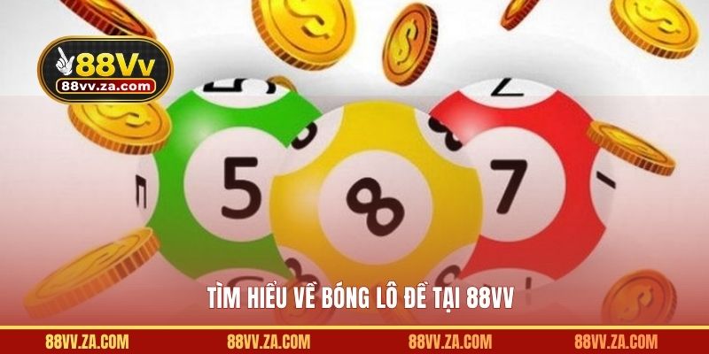 Tìm hiểu về bóng lô đề tại 88VV