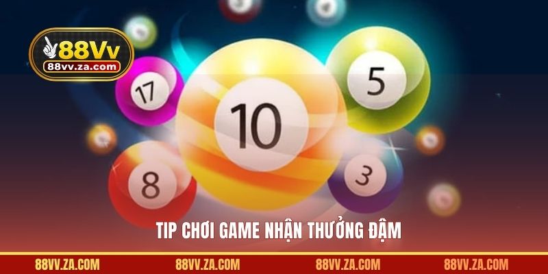 Tip chơi game nhận thưởng đậm