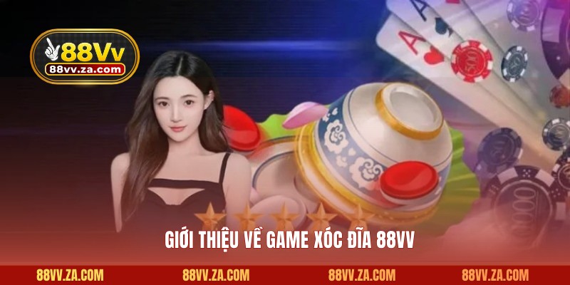 Giới thiệu về game xóc đĩa 88VV