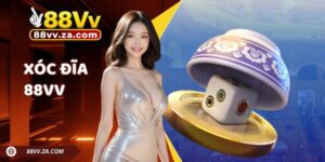 Xóc Đĩa 88VV - Trò Chơi Hot Nhất Sòng Bạc Trực Tuyến 2026