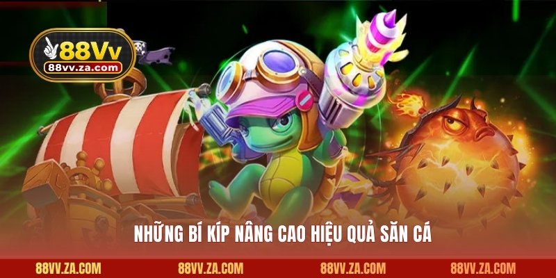 Những bí kíp nâng cao hiệu quả săn cá