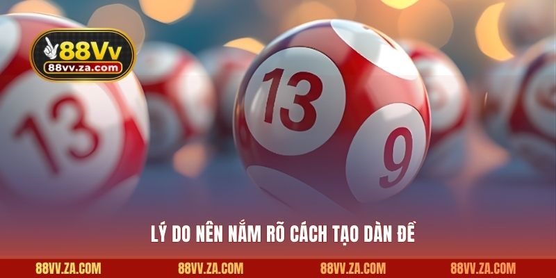 Lý do nên nắm rõ cách tạo dàn đề