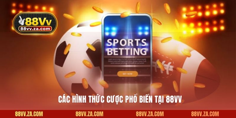 Các hình thức cược phổ biến tại 88VV