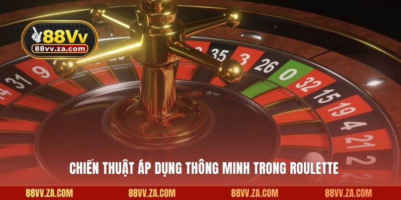 Chiến thuật áp dụng thông minh trong Roulette