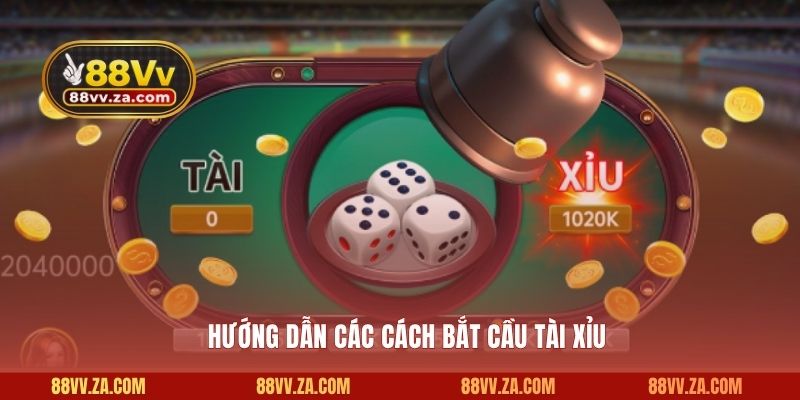 Hướng dẫn các cách bắt cầu tài xỉu