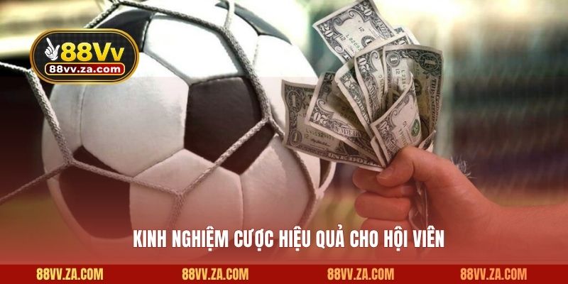 Kinh nghiệm cược hiệu quả cho hội viên