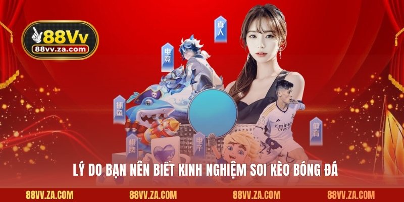 Lý do bạn nên biết kinh nghiệm soi kèo bóng đá