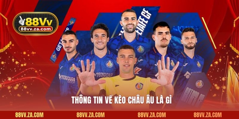 Thông tin về kèo Châu Âu là gì