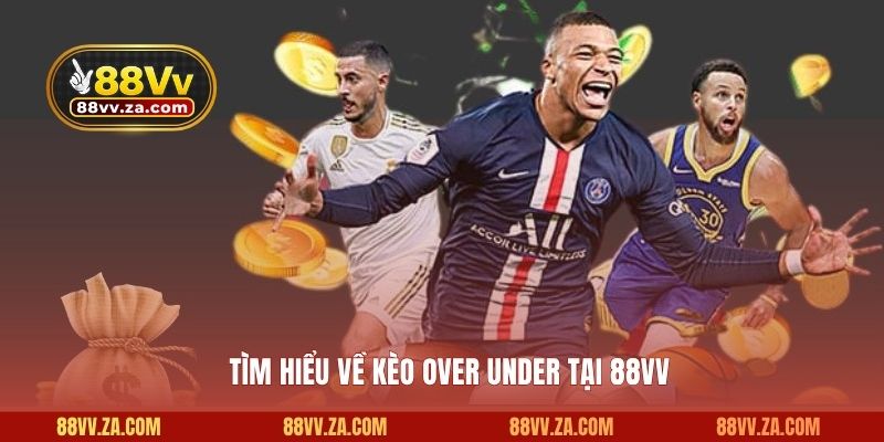 Tìm hiểu về kèo Over Under tại 88VV