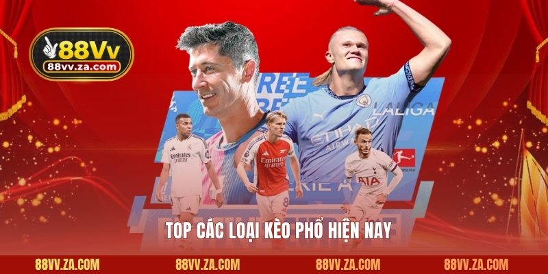 Top các loại kèo phổ hiện nay